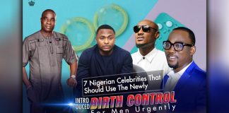 7 Nigerian Celebrities That Should Use The Newly Introduced Birth Control For Men Urgently